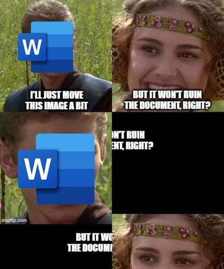 Panel 1: "I'll just move this image a bit."
Panel 2: "but it won't ruin the document, right?"
Panel 3: " "
Panel 4/5: complete dislocated: "it won't ruin the document, right?"